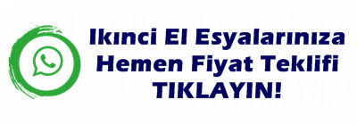 İkinci El Eşyalarınıza Hemen Fiyat Teklifi Almak İçin Tıklayınız!
